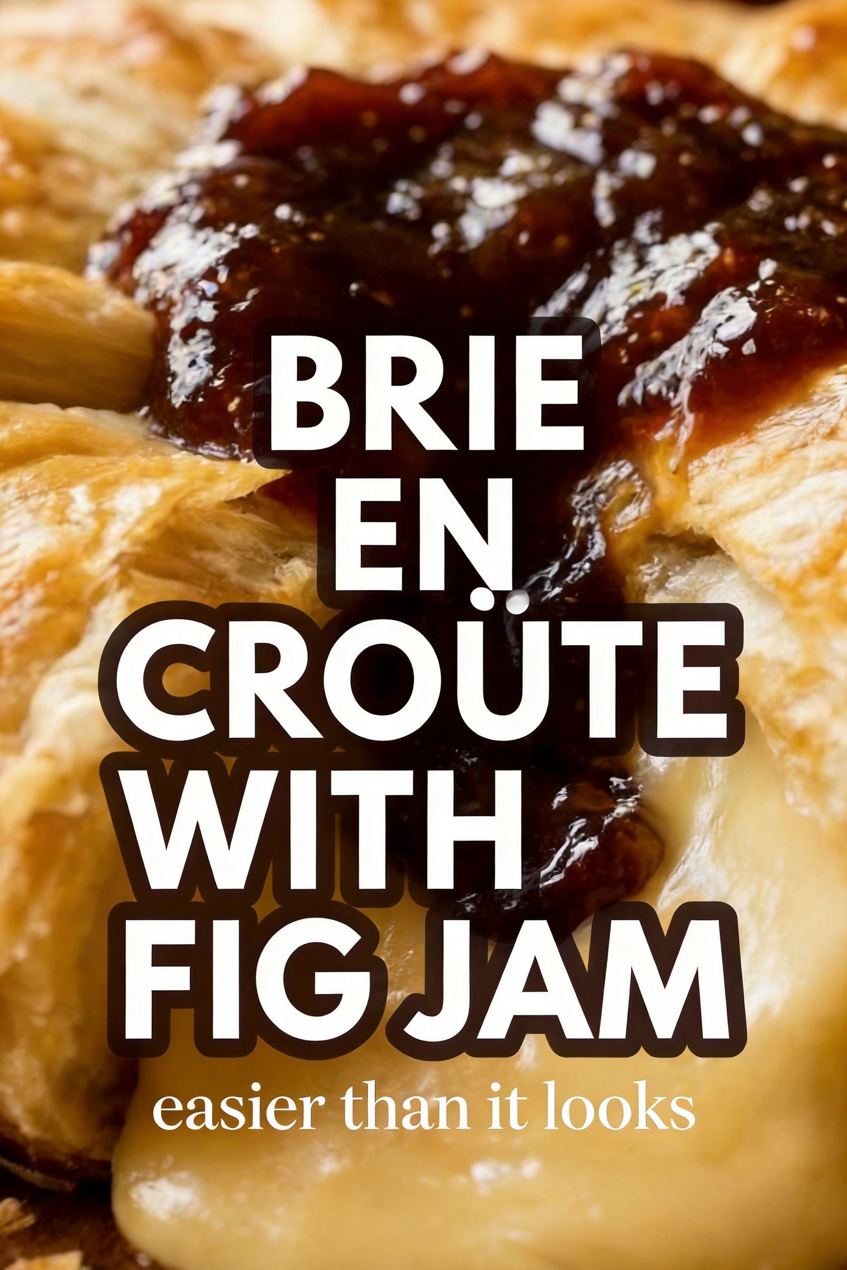 Brie en Croûte with Fig Jam — Easy Baked Brie Puff Pastry for Spring Appetizers That Looks Fancy in 30 Minutes