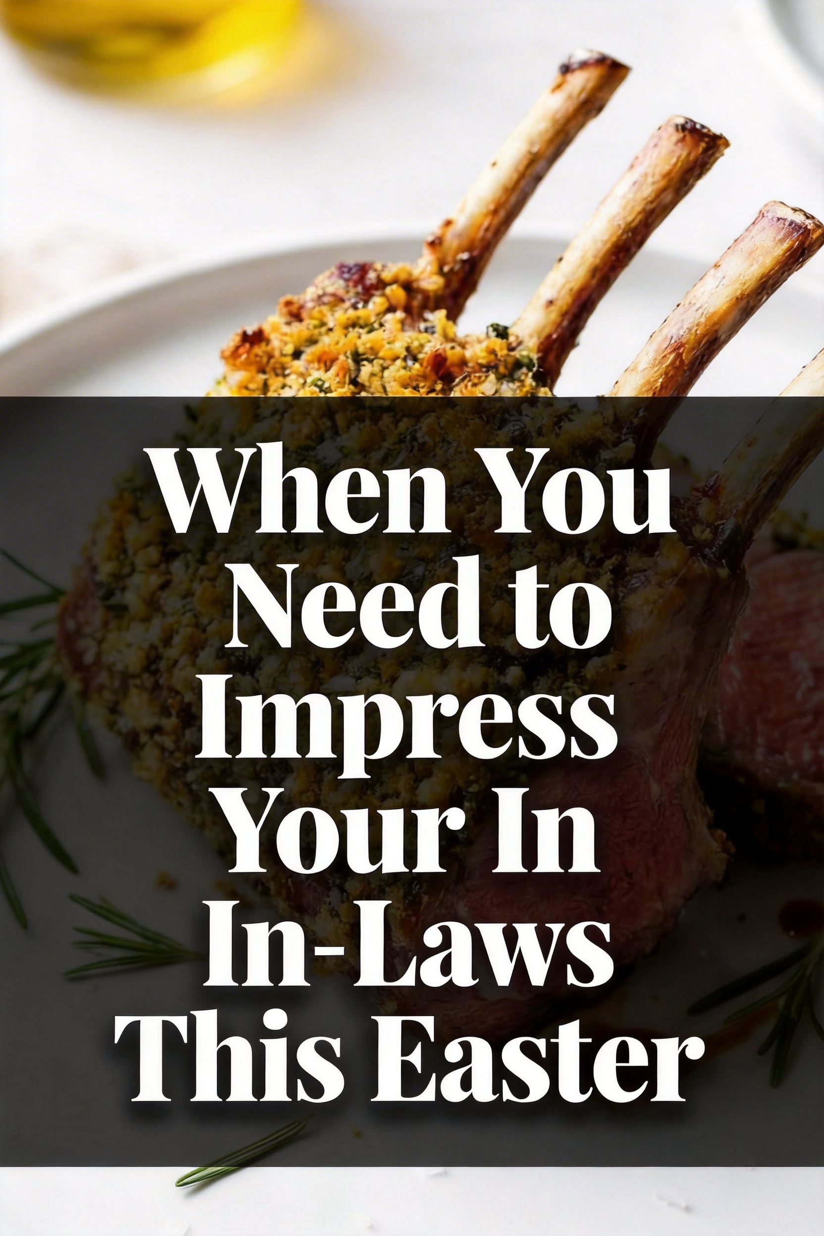 When You Need to Impress Your In-Laws This Easter — Herb Crusted Rack of Lamb
